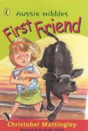 book cover of Aussie Nibble: First Friend by Christobel Mattingley