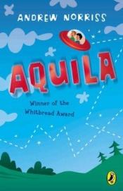 book cover of Aquila by Andrew Norriss