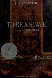 book cover of To Be A Slave by Julius Lester