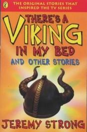 book cover of There's a Viking in My Bed and Other Stories by Jeremy Strong