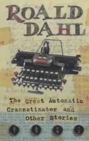 book cover of The Great Automatic Grammatizator by ロアルド・ダール