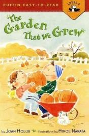 book cover of The garden that we grew by Joan Holub