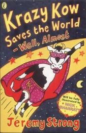 book cover of Krazy Kow Saves the World by Jeremy Strong