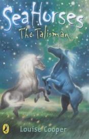 book cover of The Talisman (Bk 2 of Sea Horses) by Louise Cooper