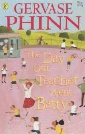 book cover of The Day Our Teacher Went Batty (Puffin poetry) by Gervase Phinn