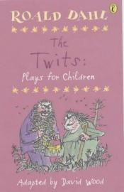 book cover of Plays for Children (Twits) by 羅爾德·達爾