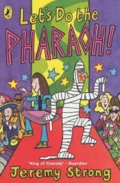 book cover of Lets Do the Pharaoh! (BBC Cover to Cover) by Jeremy Strong