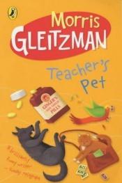 book cover of Teacher's Pet by Morris Gleitzman