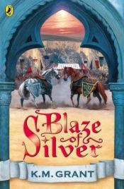 book cover of Blaze of silver by K. M. Grant