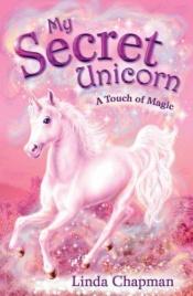 book cover of My Secret Unicorn A Touch of Magic by Lauren Brooke