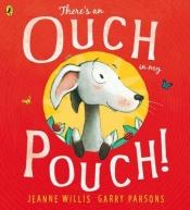 book cover of There's an Ouch in My Pouch! by Jeanne Willis