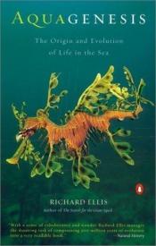 book cover of Aquagenesis: The Origin and Evolution of Life in the Sea by Richard Ellis