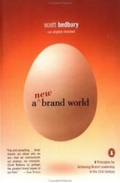 book cover of A New Brand World: Eight Principles for Achieving Brand Leadership in the Twenty-First Century by Scott Bedbury