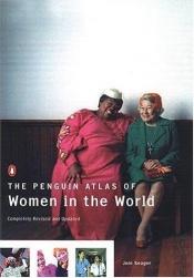 book cover of The Penguin Atlas of Women in the World: Completely Revised and Updated by Joni Seager
