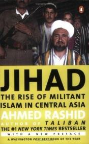 book cover of Jihad: The Rise of Militant Islam in Central Asia by Ahmed Rashid