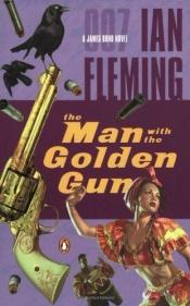 book cover of James Bond 007: The Man with the Golden Gun by Ian Lancaster Fleming