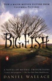 book cover of Big Fish: A Novel of Mythic Proportions by Daniel Wallace