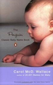 book cover of The Penguin Classic Baby Name Book by Carol Wallace