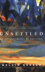 book cover of Unsettled : An Anthropology of the Jews by Melvin Konner