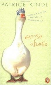 book cover of Goose Chase by Patrice Kindl