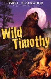 book cover of Wild Timothy by Gary Blackwood