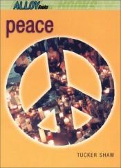 book cover of Peace by Tucker Shaw