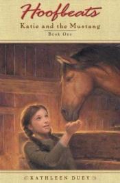 book cover of Hoofbeats:Katie and the Mustang #1 by Kathleen Duey