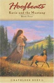 book cover of Katie and the Mustang: Book Four by Kathleen Duey