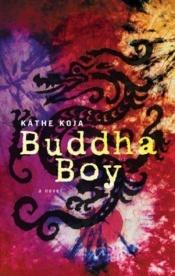 book cover of Buddha Boy (Bccb Blue Ribbon Fiction Books (Awards)) by Kathe Koja