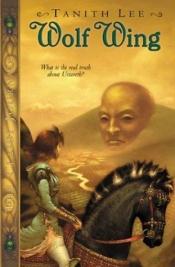 book cover of Wolf Wing (The Claidi Journals, No. 4) by タニス・リー