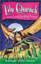 book cover of Lily Quench And The Search For King Dragon by Natalie Jane Prior