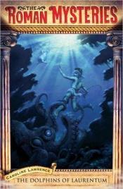 book cover of The Dolphins of Laurentum by Caroline Lawrence