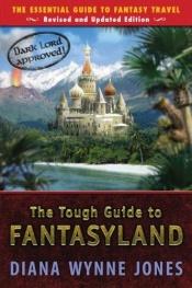 book cover of The Tough Guide to Fantasyland, The Essential Guide to Fantasy Travel by Diana Wynne Jones