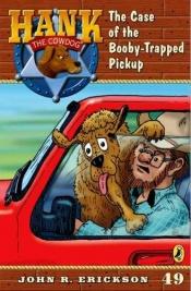 book cover of The case of the booby-trapped pickup by John R. Erickson