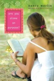 book cover of Are you alone on purpose? by Nancy Werlin