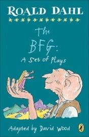 book cover of The BFG: A Set of Plays: A Set of Plays by ロアルド・ダール