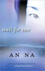 book cover of Wait for me by An Na