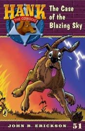 book cover of The Case of the Blazing Sky #51 (Hank the Cowdog) by John R. Erickson