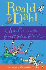 book cover of Charlie and the Great Glass Elevator by Roald Dahl