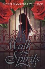 book cover of Walk of the spirits by Richie Tankersly Cusick, Benjamin Knight und Barbara Steiner