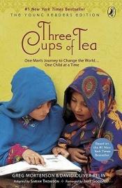 book cover of Three Cups of Tea: Young Readers Edition: One Man's Journey to Change the World... One Child at a Time by Greg Mortenson, et al.
