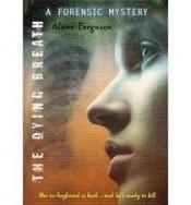 book cover of The Dying Breath: A Forensic Mystery by Alane Ferguson