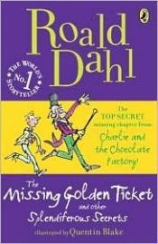 book cover of The Missing Golden Ticket And Other Splendiferous Secrets by רואלד דאל