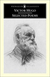 book cover of Selected Poems of Victor Hugo: A Bilingual Edition by วิกตอร์ อูโก
