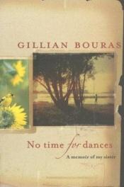 book cover of No Time for Dances: A Memoir of My Sister by Gillian Bouras