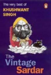 book cover of The Vintage Sardar: The Very Best of Khushwant Singh by Khushwant Singh