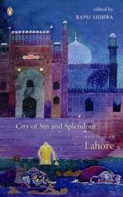 book cover of City of sin and splendour : writings on Lahore by Bapsi Sidhwa