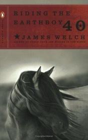 book cover of Riding the Earthboy 40 (Carnegie Mellon Classic Contemporary) by James Welch