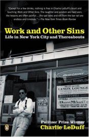 book cover of Work and Other Sins : Life in New York City and Thereabouts by Charlie LeDuff