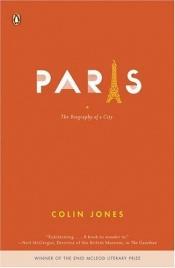 book cover of Paris: The Biography of a City by Colin Jones